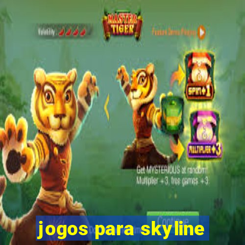 jogos para skyline